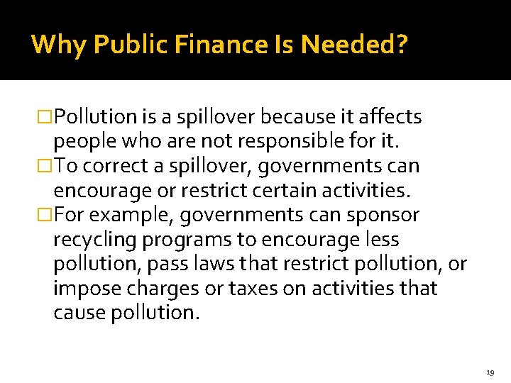 Why Public Finance Is Needed? �Pollution is a spillover because it affects people who