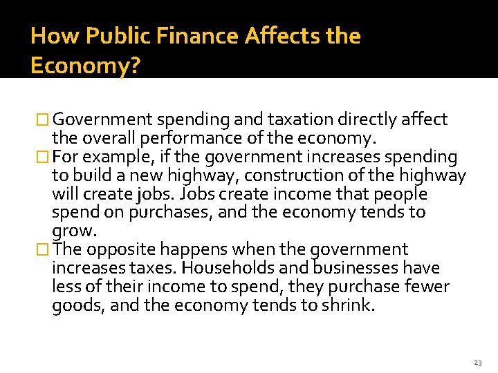 How Public Finance Affects the Economy? � Government spending and taxation directly affect the