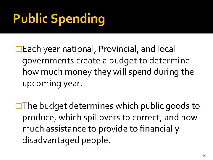 Public Spending �Each year national, Provincial, and local governments create a budget to determine