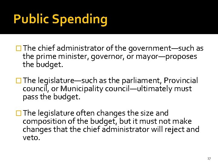 Public Spending � The chief administrator of the government—such as the prime minister, governor,