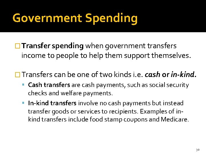 Government Spending � Transfer spending when government transfers income to people to help them