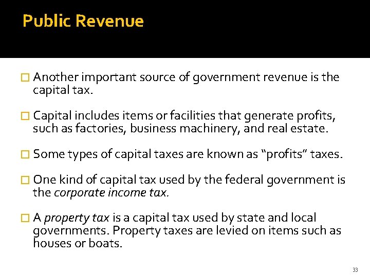 Public Revenue � Another important source of government revenue is the capital tax. �