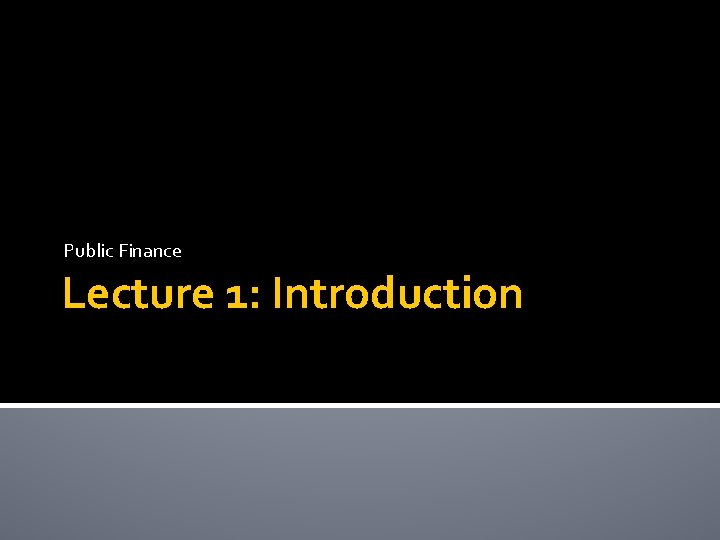 Public Finance Lecture 1: Introduction 