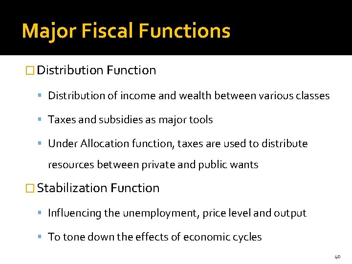 Major Fiscal Functions � Distribution Function Distribution of income and wealth between various classes