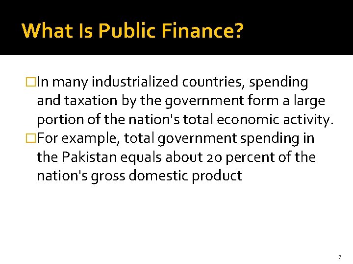 What Is Public Finance? �In many industrialized countries, spending and taxation by the government