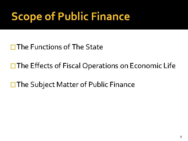 Scope of Public Finance �The Functions of The State �The Effects of Fiscal Operations