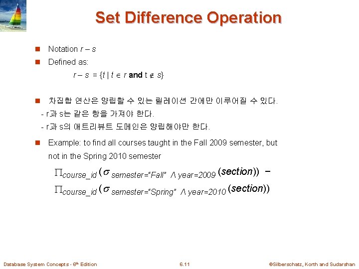 Set Difference Operation n Notation r – s n Defined as: r – s