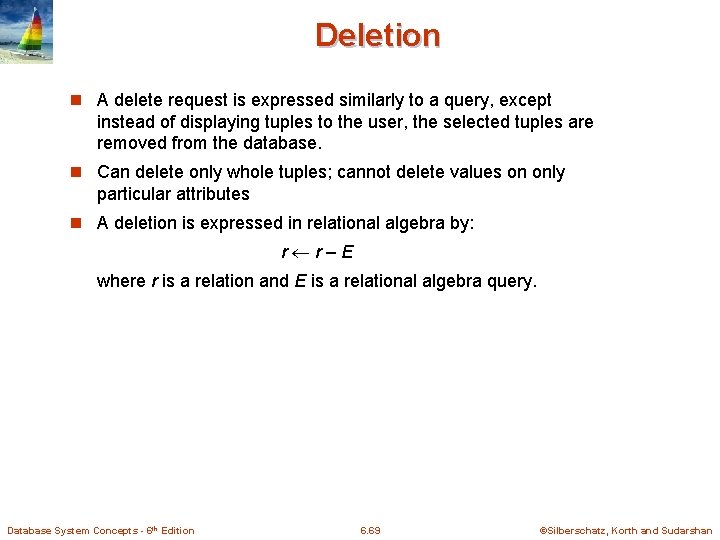 Deletion n A delete request is expressed similarly to a query, except instead of