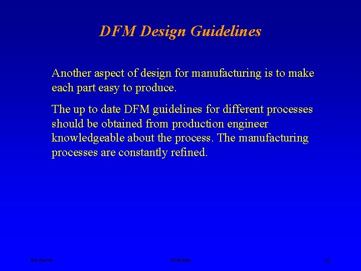 DFM Design Guidelines Another aspect of design for manufacturing is to make each part DFM Design Guidelines Another aspect of design for manufacturing is to make each part