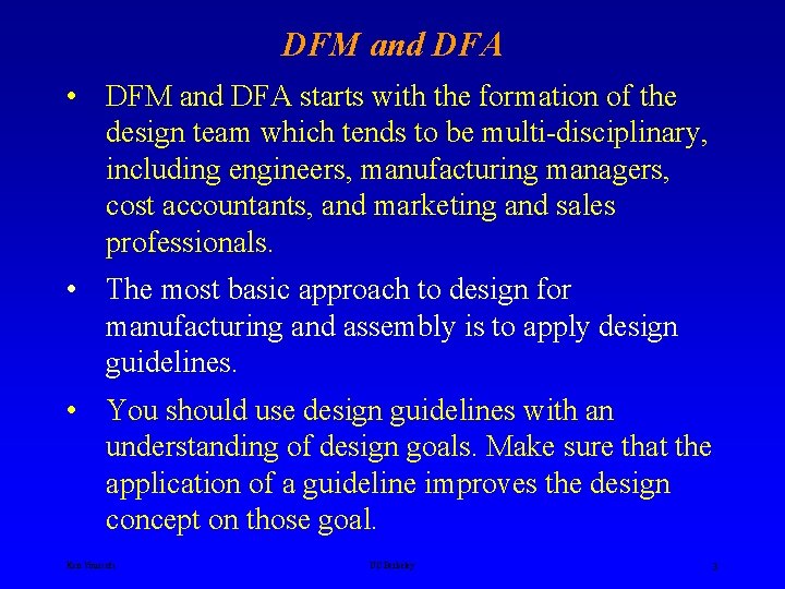 DFM and DFA • DFM and DFA starts with the formation of the design DFM and DFA • DFM and DFA starts with the formation of the design