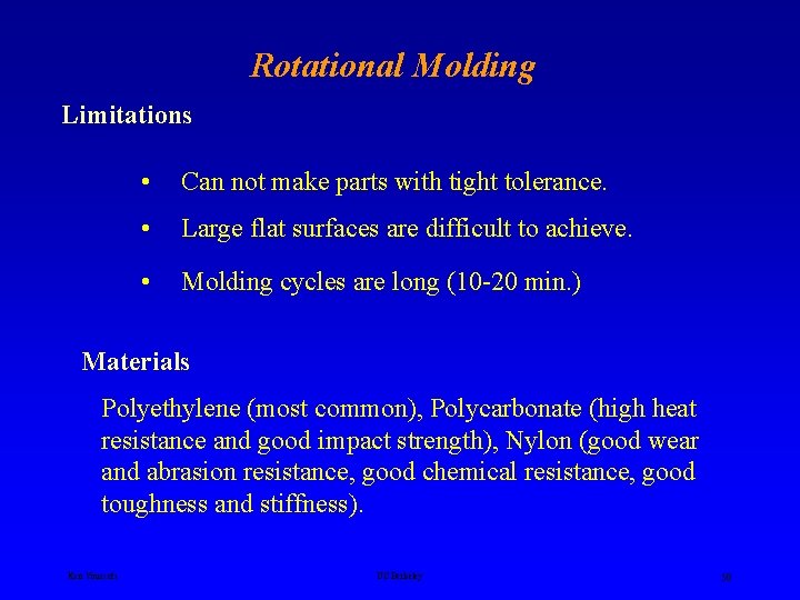 Rotational Molding Limitations • Can not make parts with tight tolerance. • Large flat Rotational Molding Limitations • Can not make parts with tight tolerance. • Large flat