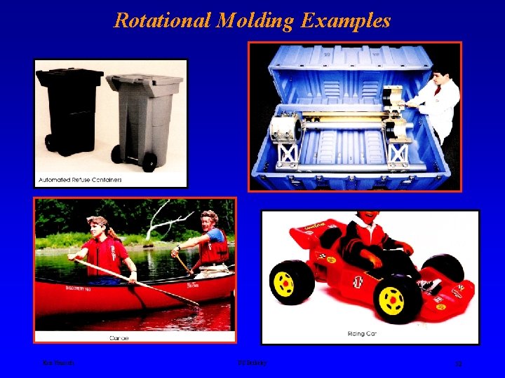 Rotational Molding Examples Ken Youssefi UC Berkeley 52 