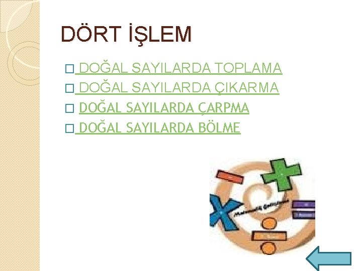 DÖRT İŞLEM DOĞAL SAYILARDA TOPLAMA � DOĞAL SAYILARDA ÇIKARMA � DOĞAL SAYILARDA ÇARPMA �