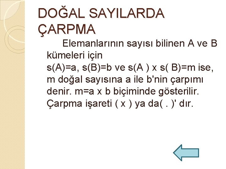 DOĞAL SAYILARDA ÇARPMA Elemanlarının sayısı bilinen A ve B kümeleri için s(A)=a, s(B)=b ve