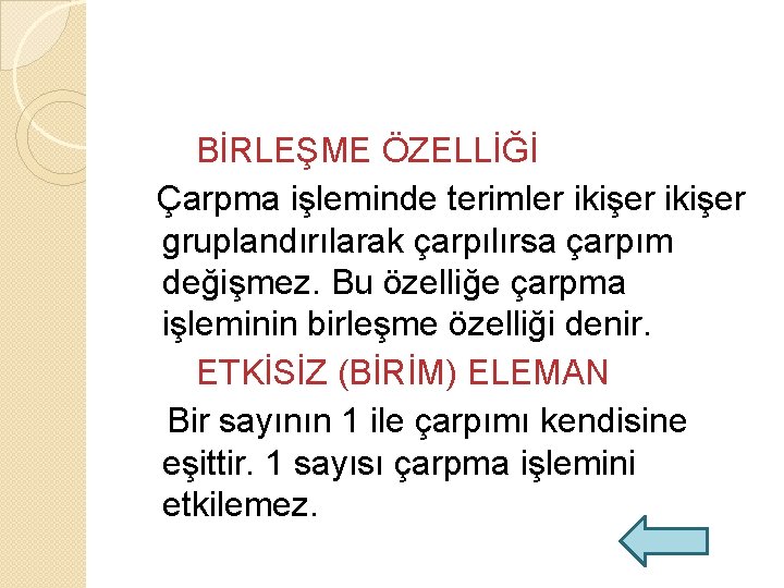 BİRLEŞME ÖZELLİĞİ Çarpma işleminde terimler ikişer gruplandırılarak çarpılırsa çarpım değişmez. Bu özelliğe çarpma işleminin