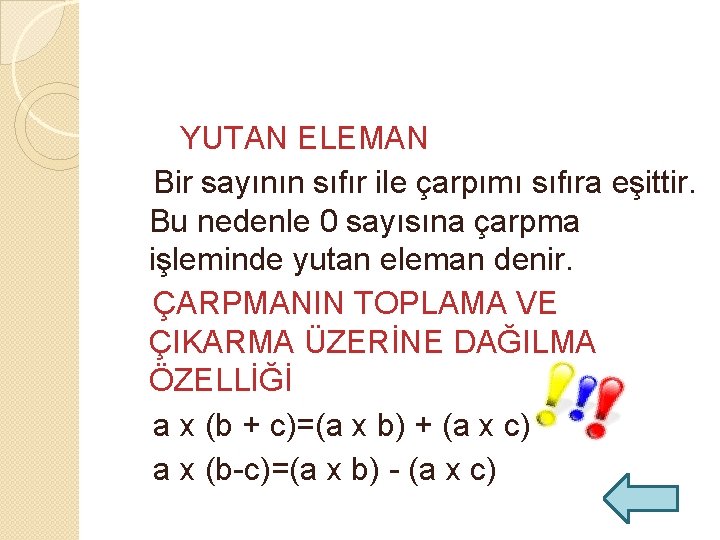 YUTAN ELEMAN Bir sayının sıfır ile çarpımı sıfıra eşittir. Bu nedenle 0 sayısına çarpma