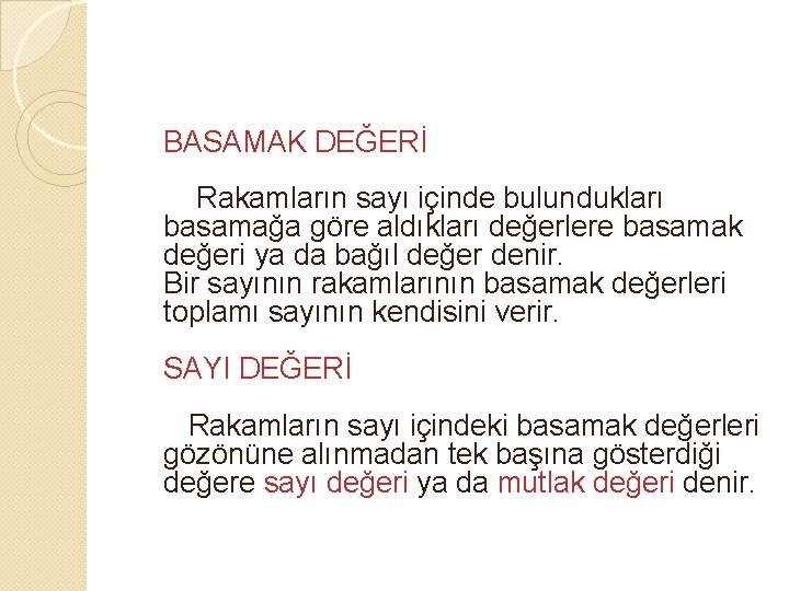 BASAMAK DEĞERİ Rakamların sayı içinde bulundukları basamağa göre aldıkları değerlere basamak değeri ya da