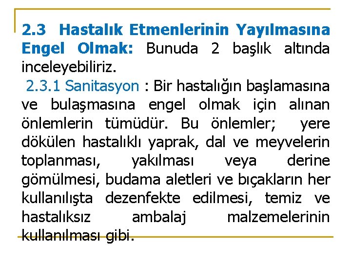 2. 3 Hastalık Etmenlerinin Yayılmasına Engel Olmak: Bunuda 2 başlık altında inceleyebiliriz. 2. 3.