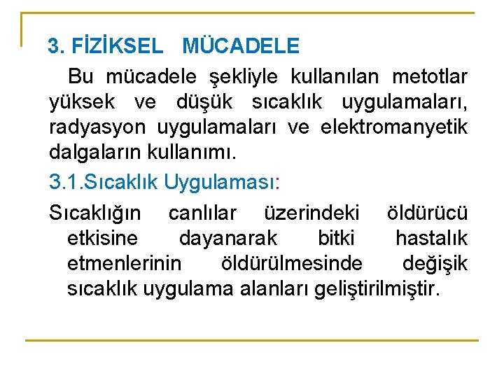 3. FİZİKSEL MÜCADELE Bu mücadele şekliyle kullanılan metotlar yüksek ve düşük sıcaklık uygulamaları, radyasyon