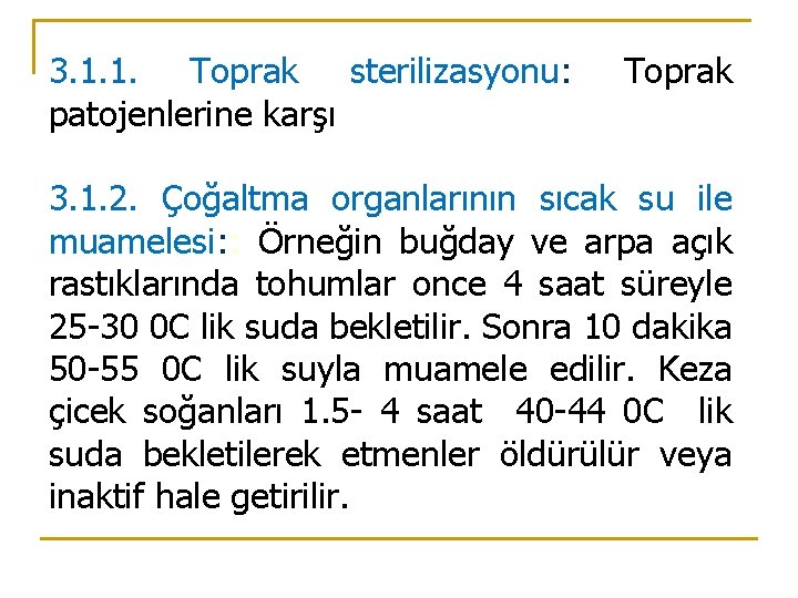 3. 1. 1. Toprak sterilizasyonu: patojenlerine karşı Toprak 3. 1. 2. Çoğaltma organlarının sıcak