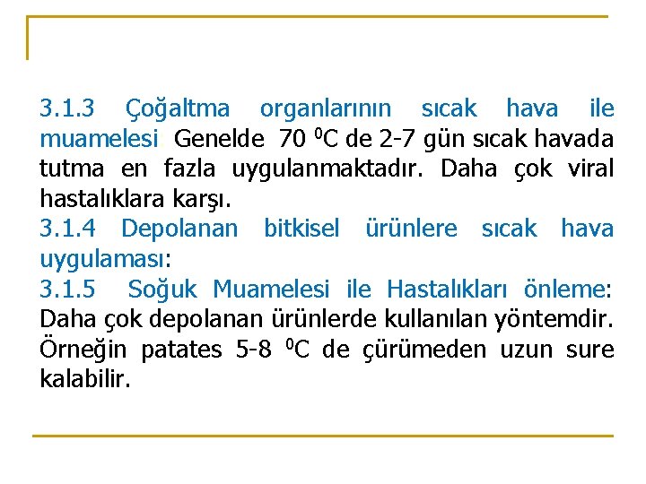 3. 1. 3 Çoğaltma organlarının sıcak hava ile muamelesi: Genelde 70 0 C de