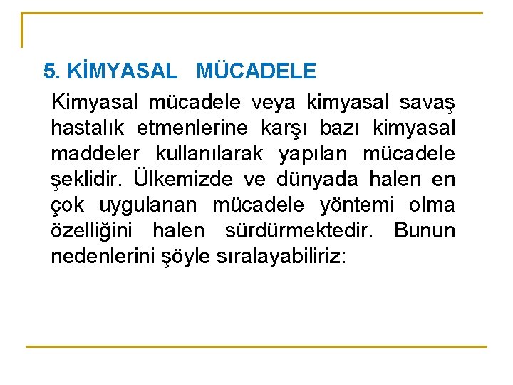 5. KİMYASAL MÜCADELE Kimyasal mücadele veya kimyasal savaş hastalık etmenlerine karşı bazı kimyasal maddeler