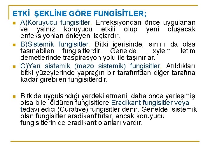 ETKİ ŞEKLİNE GÖRE FUNGİSİTLER; n n A)Koruyucu fungisitler. Enfeksiyondan önce uygulanan ve yalnız koruyucu