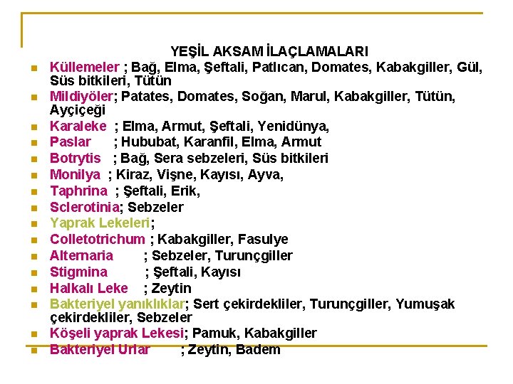 n n n n YEŞİL AKSAM İLAÇLAMALARI Küllemeler ; Bağ, Elma, Şeftali, Patlıcan, Domates,