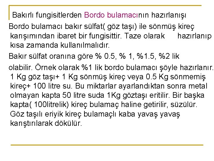 Bakırlı fungisitlerden Bordo bulamacının hazırlanışı Bordo bulamacı bakır sülfat( göz taşı) ile sönmüş kireç
