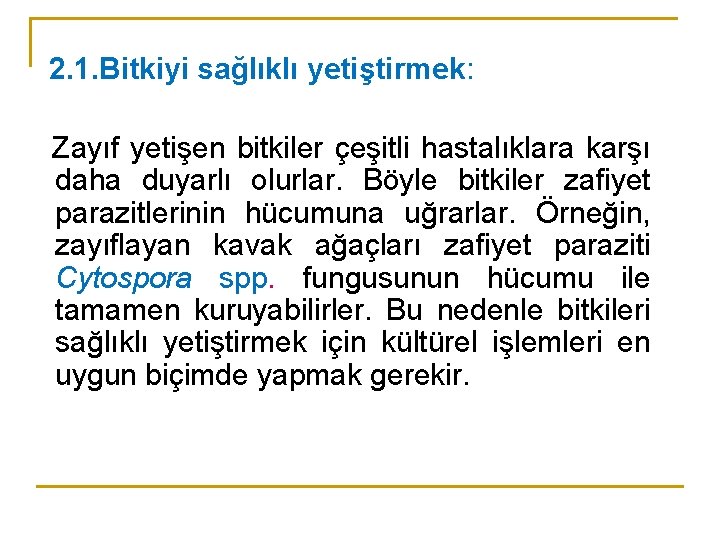 2. 1. Bitkiyi sağlıklı yetiştirmek: Zayıf yetişen bitkiler çeşitli hastalıklara karşı daha duyarlı olurlar.