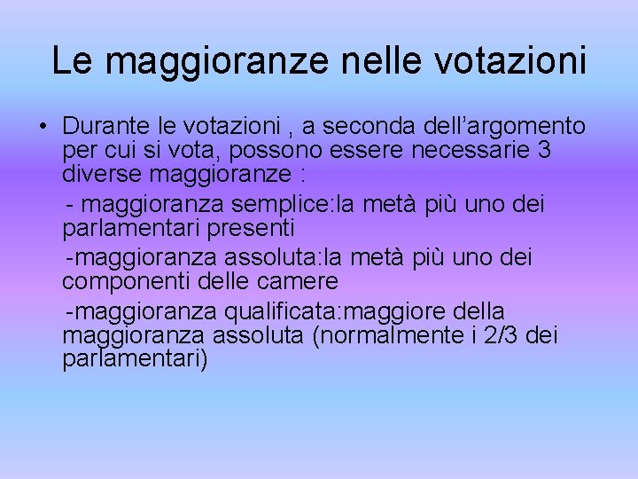 Le maggioranze nelle votazioni • Durante le votazioni , a seconda dell’argomento per cui