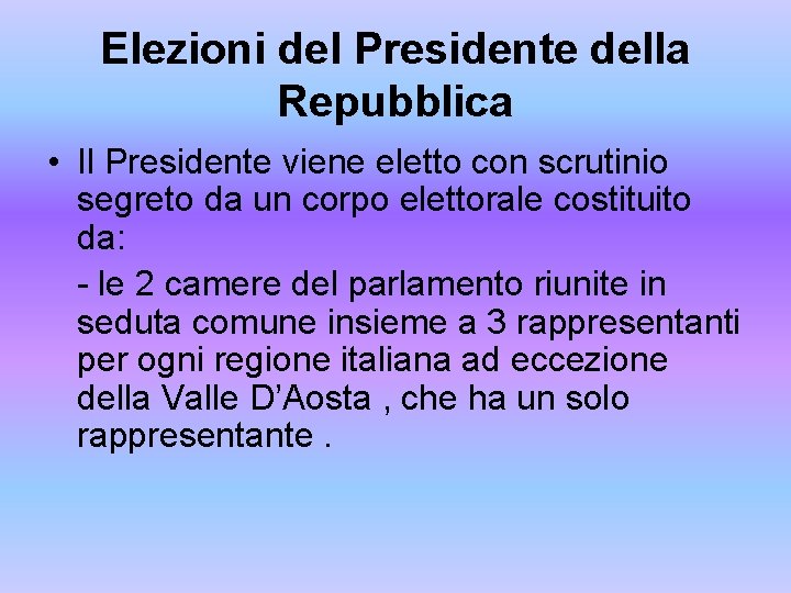 Elezioni del Presidente della Repubblica • Il Presidente viene eletto con scrutinio segreto da