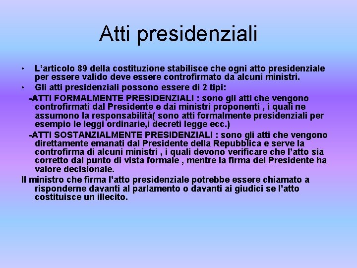 Atti presidenziali • L’articolo 89 della costituzione stabilisce che ogni atto presidenziale per essere