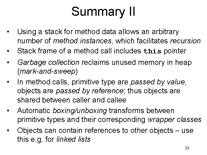 Summary II • • • Using a stack for method data allows an arbitrary