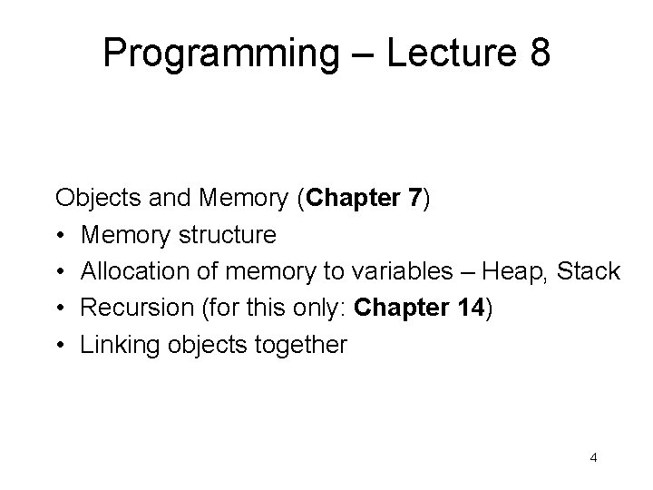 Programming – Lecture 8 Objects and Memory (Chapter 7) • Memory structure • Allocation