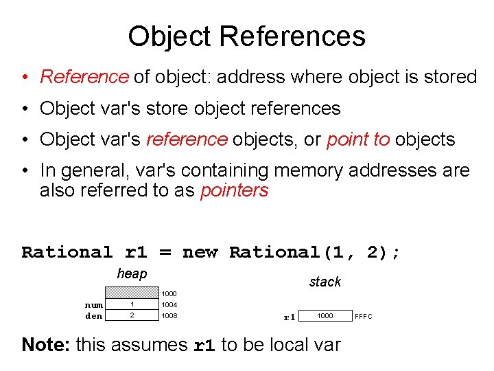 Object References • Reference of object: address where object is stored • Object var's