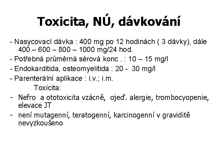 Toxicita, NÚ, dávkování - Nasycovací dávka : 400 mg po 12 hodinách ( 3