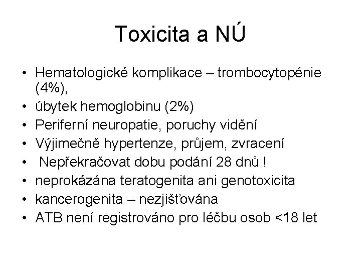 Toxicita a NÚ • Hematologické komplikace – trombocytopénie (4%), • úbytek hemoglobinu (2%) •