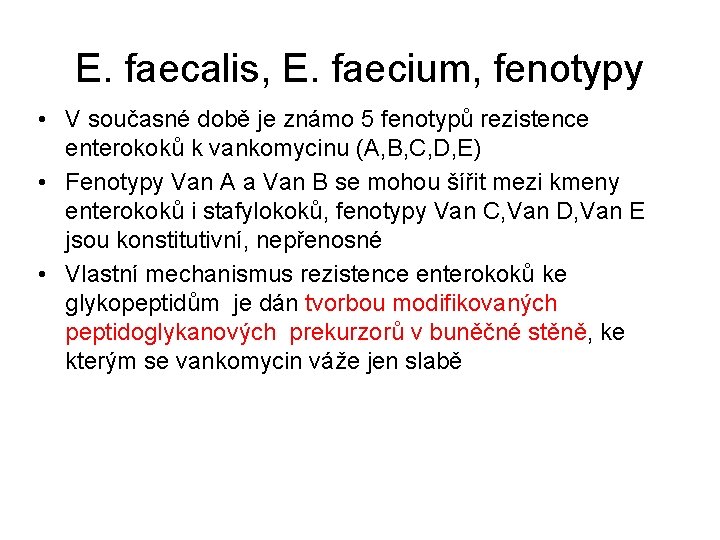 E. faecalis, E. faecium, fenotypy • V současné době je známo 5 fenotypů rezistence