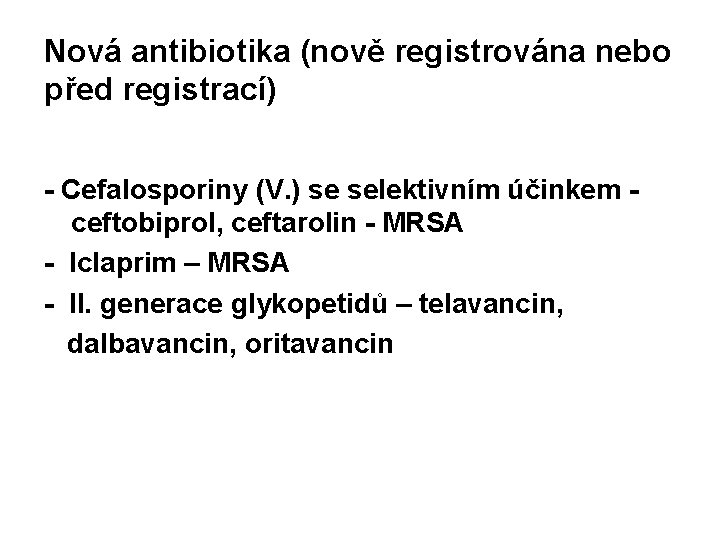 Nová antibiotika (nově registrována nebo před registrací) - Cefalosporiny (V. ) se selektivním účinkem