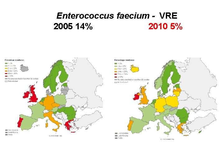 Enterococcus faecium - VRE 2005 14% 2010 5% 