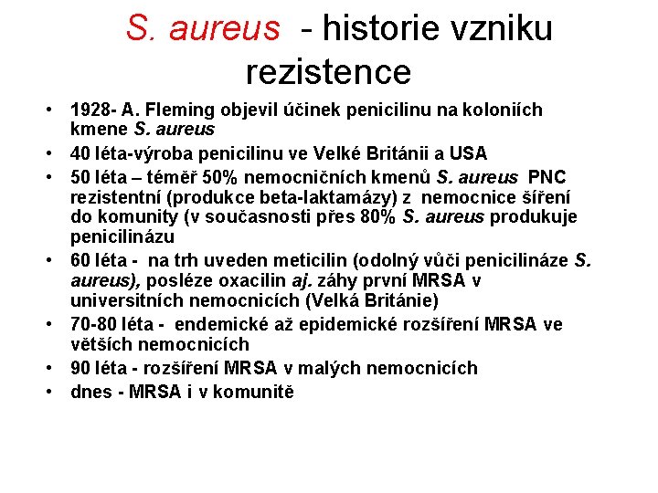 S. aureus - historie vzniku rezistence • 1928 - A. Fleming objevil účinek penicilinu