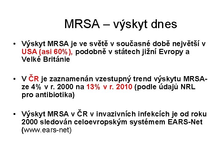 MRSA – výskyt dnes • Výskyt MRSA je ve světě v současné době největší