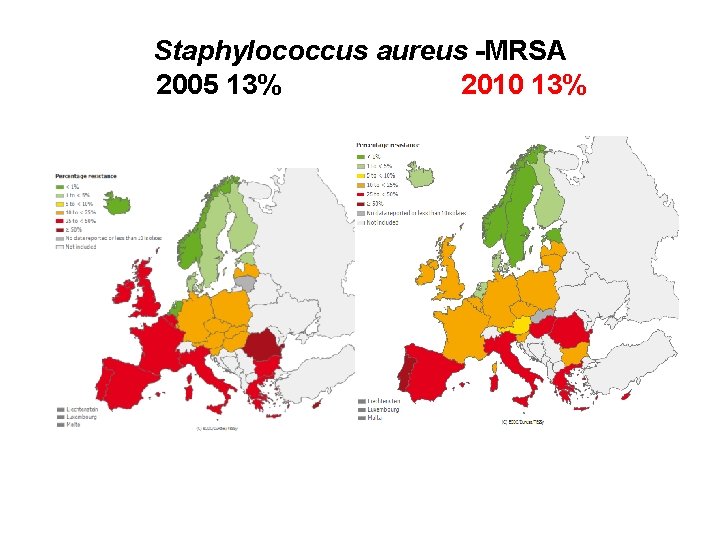 Staphylococcus aureus -MRSA 2005 13% 2010 13% 