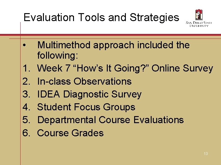 Evaluation Tools and Strategies • 1. 2. 3. 4. 5. 6. Multimethod approach included