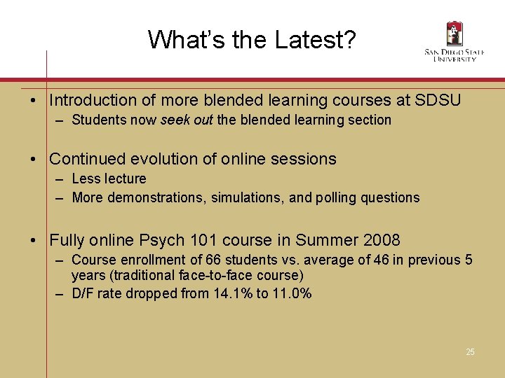 What’s the Latest? • Introduction of more blended learning courses at SDSU – Students