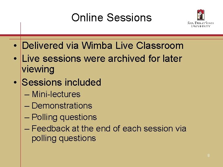 Online Sessions • Delivered via Wimba Live Classroom • Live sessions were archived for