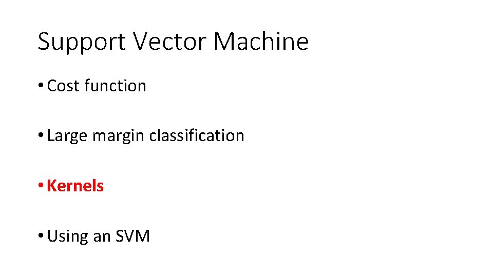 Support Vector Machine • Cost function • Large margin classification • Kernels • Using