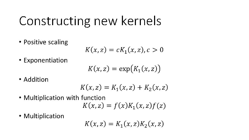 Constructing new kernels • 
