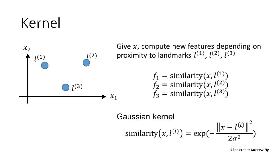 Kernel • Slide credit: Andrew Ng 